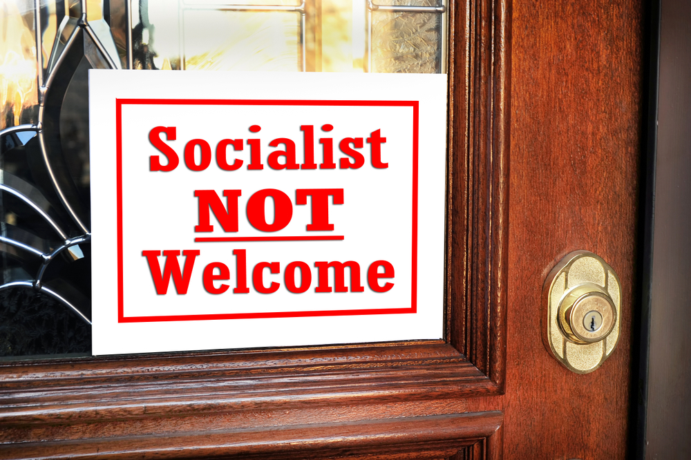 Socialist,Not,Welcome,In,My,Home.